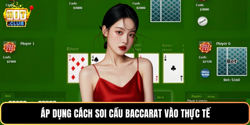 Áp dụng cách soi cầu baccarat vào thực tế