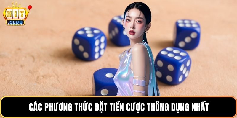 Các phương thức đặt tiền cược thông dụng nhất