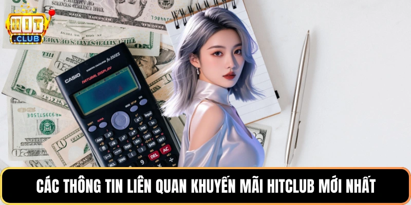 Các thông tin liên quan khuyến mãi Hitclub mới nhất