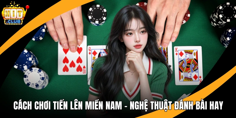 Cách Chơi Tiến Lên Miền Nam
