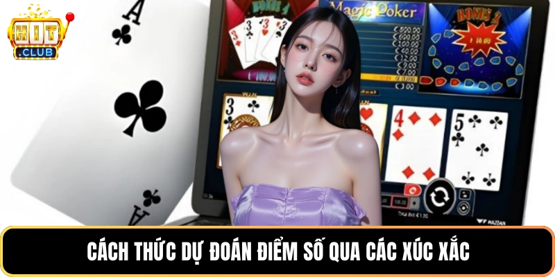 Cách thức dự đoán điểm số qua các xúc xắc