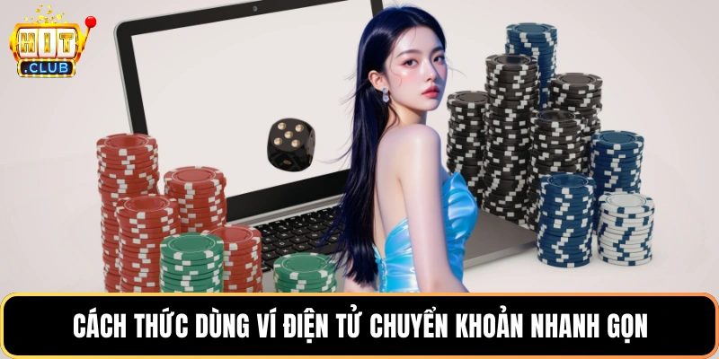 Cách thức dùng ví điện tử chuyển khoản nhanh gọn