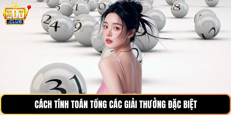 Cách tính toán tổng các giải thưởng đặc biệt