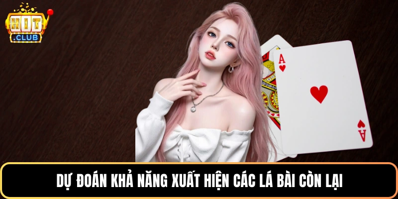 Dự đoán khả năng xuất hiện các lá bài còn lại