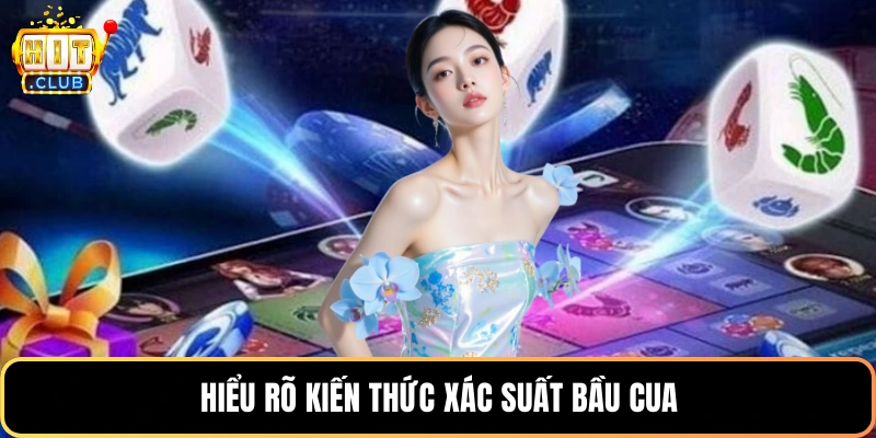 Hiểu rõ kiến thức xác suất bầu cua