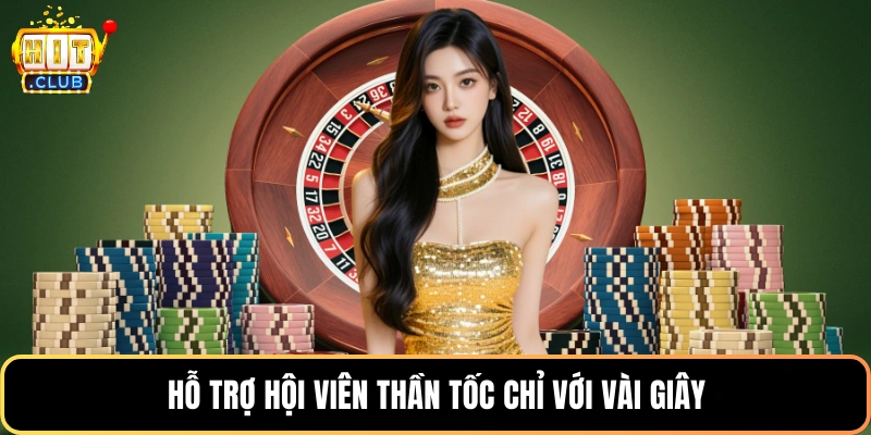 Hỗ trợ hội viên thần tốc chỉ với vài giây