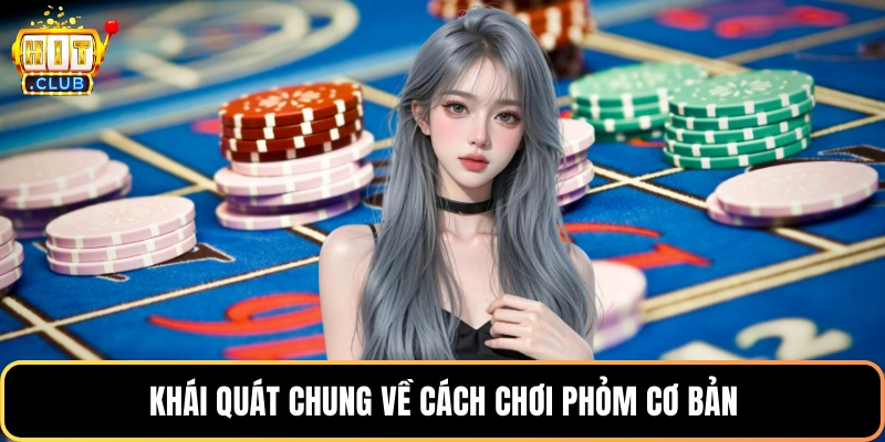 Khái quát chung về cách chơi phỏm cơ bản
