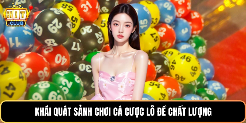 Khái quát sảnh chơi cá cược lô đề chất lượng