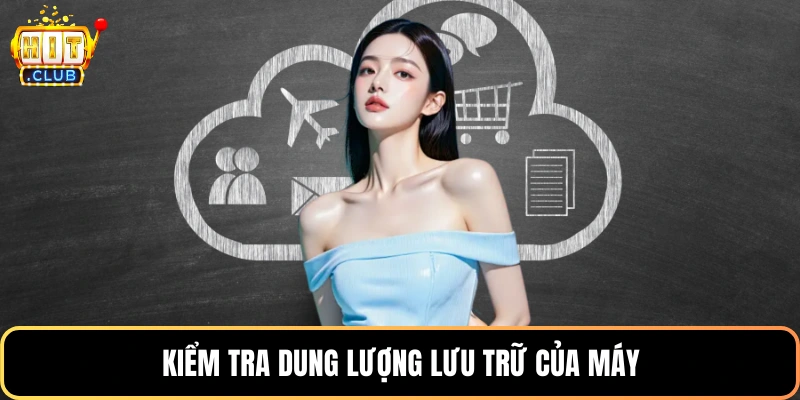 Kiểm tra dung lượng lưu trữ của máy