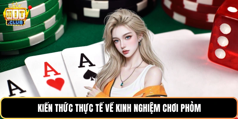 Kiến thức thực tế về kinh nghiệm chơi phỏm