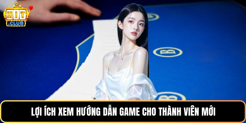 Lợi ích xem hướng dẫn game cho thành viên mới