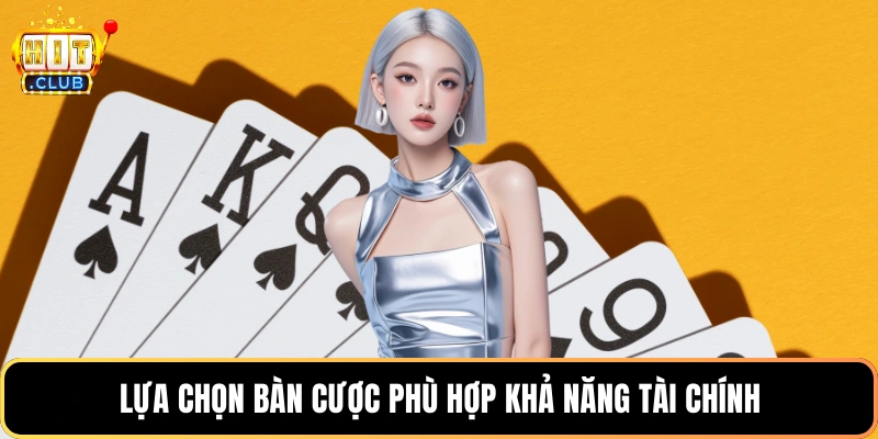 Lựa chọn bàn cược phù hợp khả năng tài chính