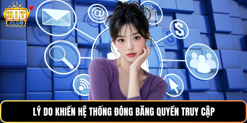 Lý do khiến hệ thống đóng băng quyền truy cập