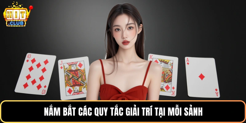 Nắm bắt các quy tắc giải trí tại mỗi sảnh