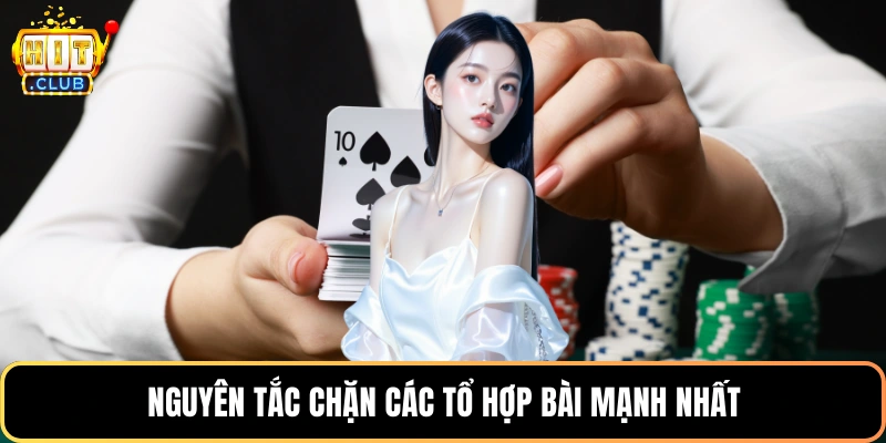 Nguyên tắc chặn các tổ hợp bài mạnh nhất
