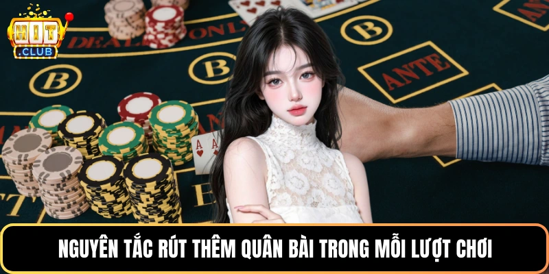 Nguyên tắc rút thêm quân bài trong mỗi lượt chơi