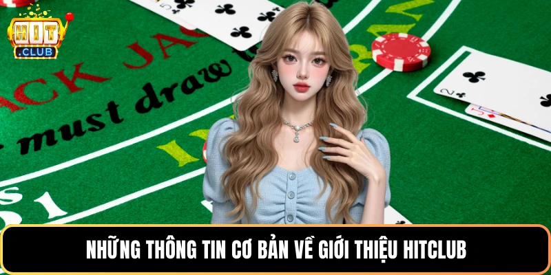 Những thông tin cơ bản về giới thiệu Hitclub