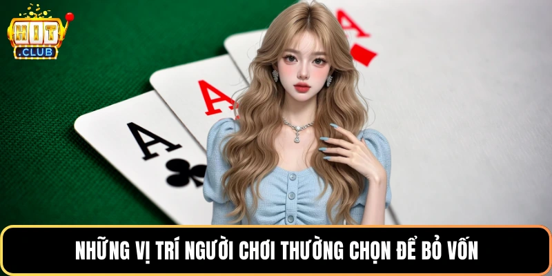 Những vị trí người chơi thường chọn để bỏ vốn