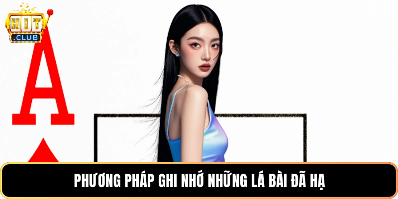 Phương pháp ghi nhớ những lá bài đã hạ