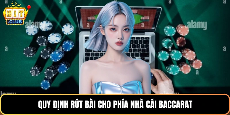 Quy định rút bài cho phía nhà cái baccarat