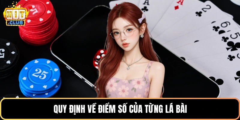 Quy định về điểm số của từng lá bài