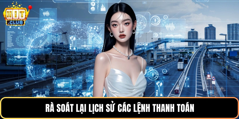 Rà soát lại lịch sử các lệnh thanh toán