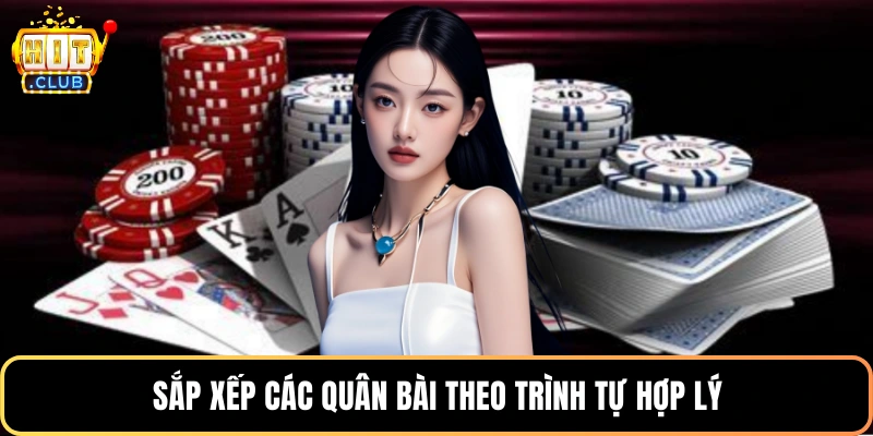 Sắp xếp các quân bài theo trình tự hợp lý