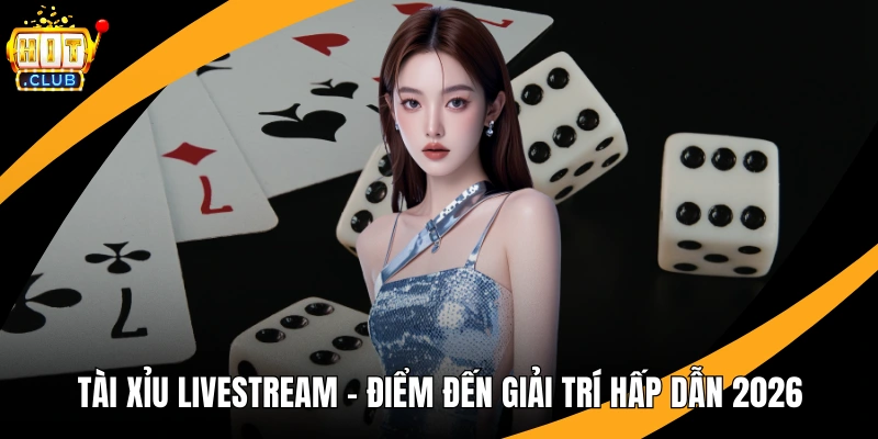 Tài Xỉu Livestream
