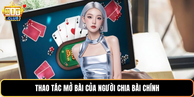 Thao tác mở bài của người chia bài chính