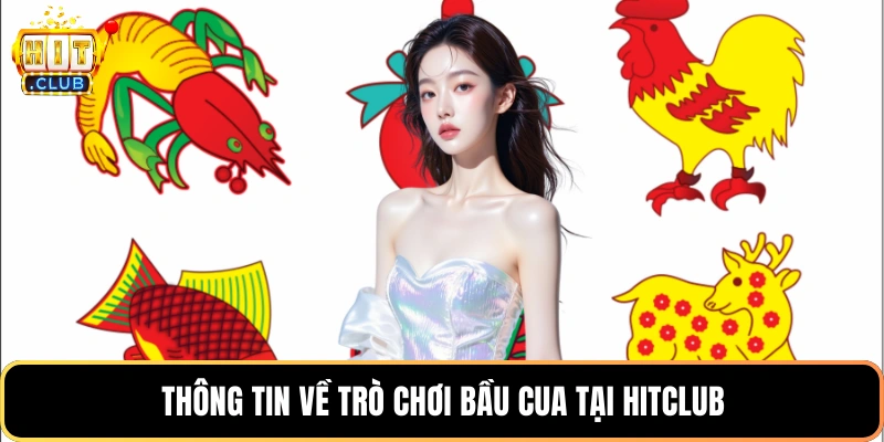 Thông tin về trò chơi bầu cua tại HitClub