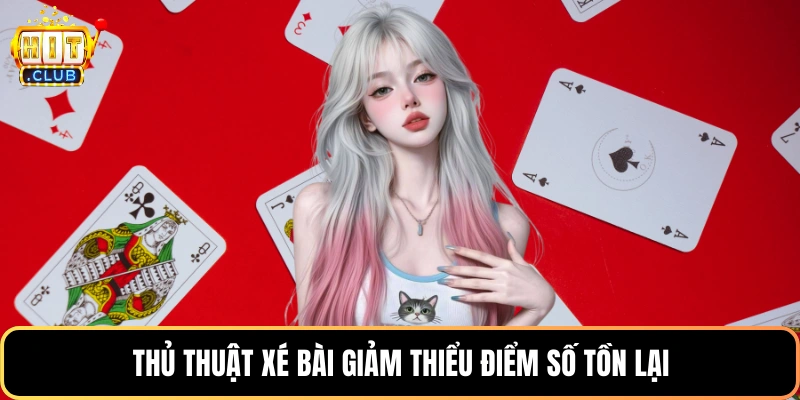 Thủ thuật xé bài giảm thiểu điểm số tồn lại