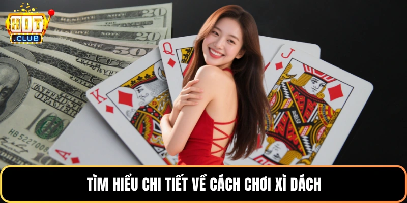 Tìm hiểu chi tiết về cách chơi xì dách