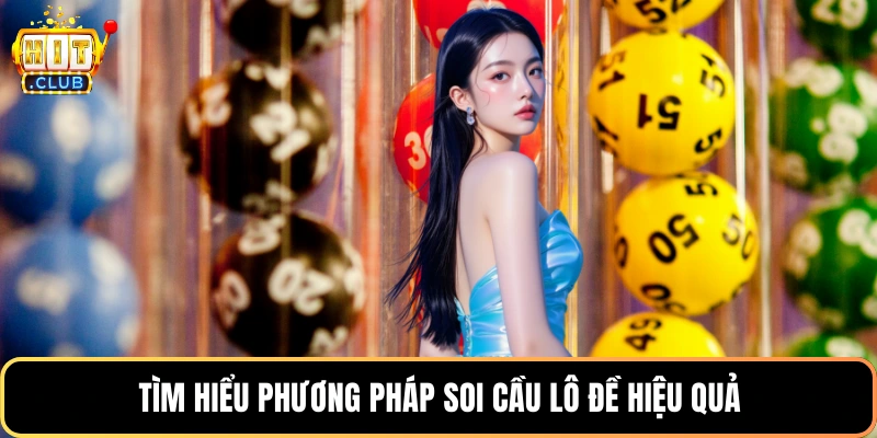 Tìm hiểu phương pháp soi cầu lô đề hiệu quả