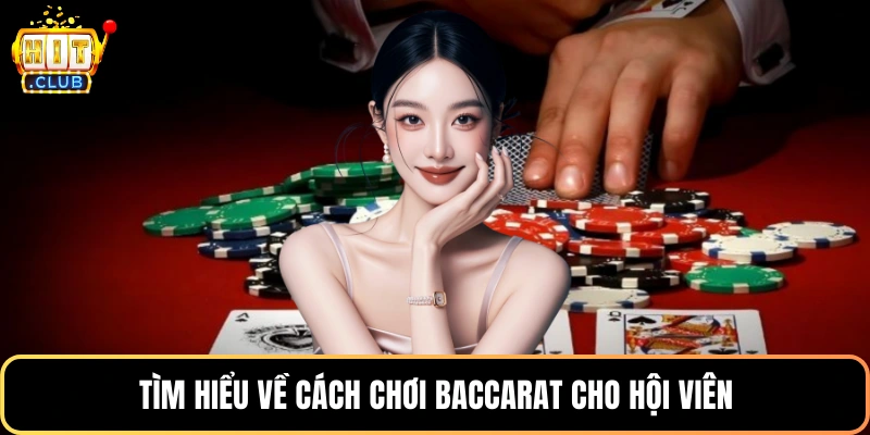 Tìm hiểu về cách chơi baccarat cho hội viên