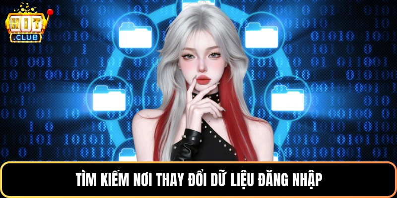 Tìm kiếm nơi thay đổi dữ liệu đăng nhập