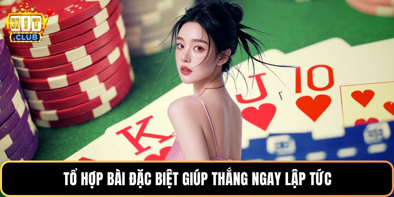 Tổ hợp bài đặc biệt giúp thắng ngay lập tức