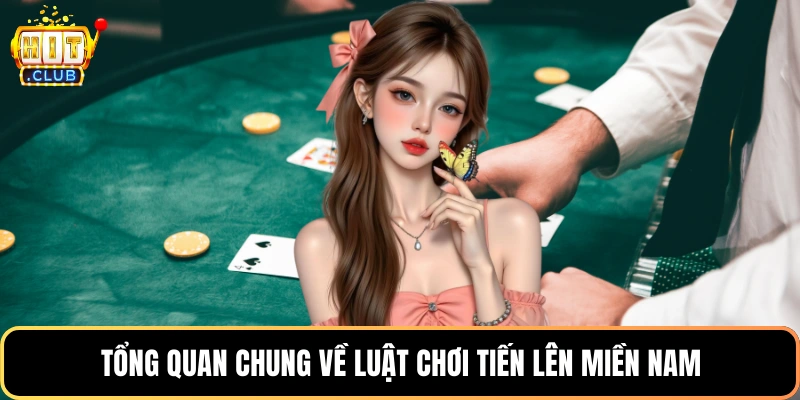 Tổng quan chung về luật chơi tiến lên miền Nam