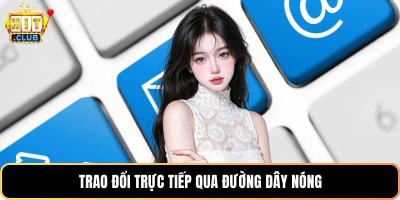 Trao đổi trực tiếp qua đường dây nóng