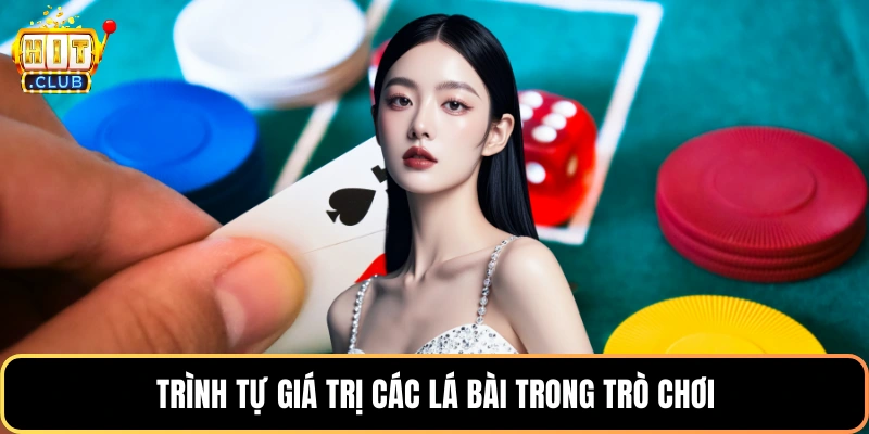 Trình tự giá trị các lá bài trong trò chơi