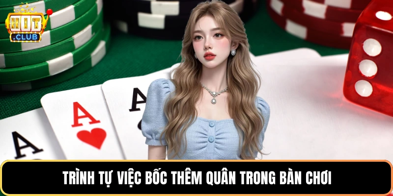 Trình tự việc bốc thêm quân trong bàn chơi