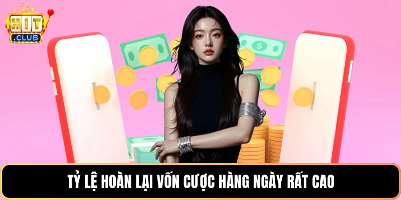 Tỷ lệ hoàn lại vốn cược hàng ngày rất cao