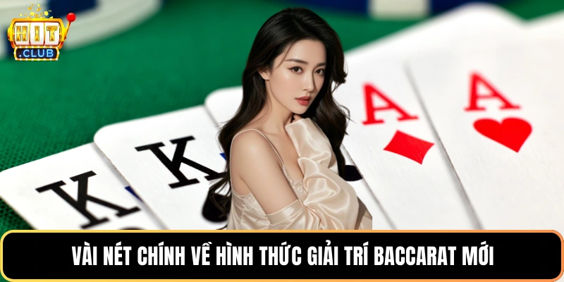 Vài nét chính về hình thức giải trí Baccarat mới